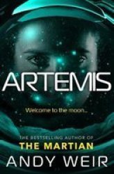 Artemis : A Gripping High-concept Thriller From The Bestselling Author Of The Martian