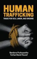 Human Trafficking - Trade For Sex Labor And Organs Paperback