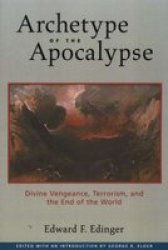 Archetype of the Apocalypse: Divine Vengeance, Terrorism, and the End of the World