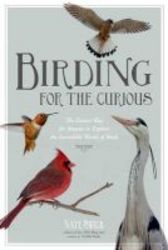 Birding For The Curious Hardcover