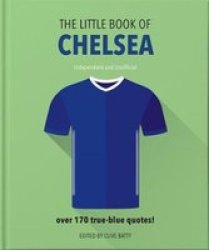 The Little Book Of Chelsea - Bursting With Over 170 True-blue Quotes Hardcover Revised And Updated