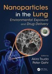 Nanoparticles In The Lung - Environmental Exposure And Drug Delivery Hardcover