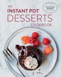 The Instant Pot Desserts Cookbook Hardcover