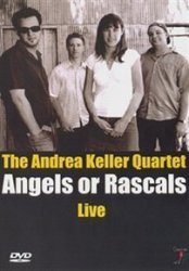 Andrea Keller Quartet: Angels Or Rascals - Live DVD