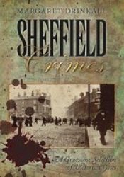 Sheffield Crimes - A Gruesome Selection of Victorian Cases