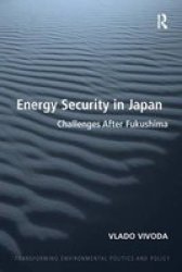 Energy Security In Japan - Challenges After Fukushima Paperback