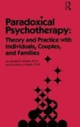 Paradoxical Psychotherapy - Theory And Practice With Individuals Couples And Families Hardcover