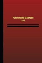 Purchasing Manager Log Logbook Journal - 124 Pages 6 X 9 Inches - Purchasing Manager Logbook Red Cover Medium Paperback
