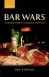 Bar Wars - Contesting the Night in Contemporary British Cities