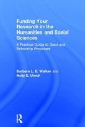 Funding Your Research In The Humanities And Social Sciences - A Practical Guide To Grant And Fellowship Proposals Hardcover