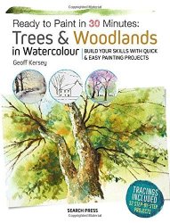 Ready To Paint In 30 Minutes: Trees & Woodlands In Watercolour