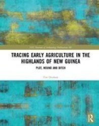 Tracing Early Agriculture In The Highlands Of New Guinea - Plot Mound And Ditch Hardcover