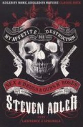 My Appetite for Destruction - Sex & Drugs & Guns 'N' Roses Paperback