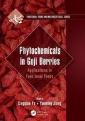 Phytochemicals In Goji Berries - Applications In Functional Foods Hardcover