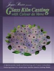 Glass Kiln Casting - With Colour De Verre Paperback