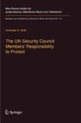The Un Security Council Members& 39 Responsibility To Protect - A Legal Analysis Paperback Softcover Reprint Of The Original 1ST Ed. 2018