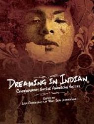 Dreaming In Indian - Contemporary Native American Voices Paperback