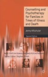 Counselling And Psychotherapy For Families In Times Of Illness And Death Paperback 2nd Revised Edition