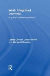 Work Integrated Learning - A Guide To Effective Practice Hardcover New