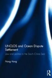 Unclos And Ocean Dispute Settlement - Law And Politics In The South China Sea Hardcover