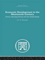 Economic Development in the Nineteenth Century: France, Germany, Russia and the United States Economic History