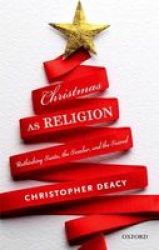Christmas As Religion - Rethinking Santa The Secular And The Sacred Hardcover