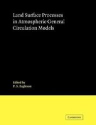 Land Surface Processes in Atmospheric General Circulation Models Paperback