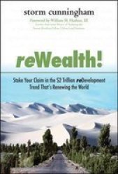 Rewealth : Stake Your Claim In The $2 Trillion Redevelopment Trend That's Renewing The World
