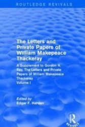 : The Letters And Private Papers Of William Makepeace Thackeray Volume I 1994 - A Supplement To Gordon N. Ray The Letters And Private Papers Of William Makepeace Thackeray Hardcover