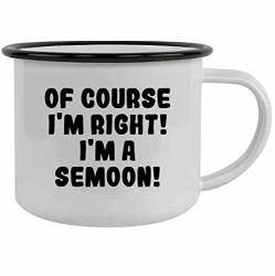 Of Course I'm Right I'm A Semoon - 12OZ Stainless Steel Camping Mug Black