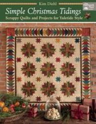Simple Christmas Tidings - Scrappy Quilts And Projects For Yuletide Style Paperback