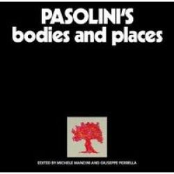 Pasolini& 39 S Bodies And Places Hardcover