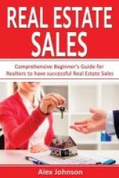 Real Estate S - Comprehensive Beginner& 39 S Guide For Realtors To Have Successful Real Estate S Generating Leads Listings Real Estate S Real Estate Agent Real Estate Volume-1 Paperback