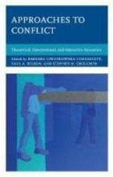 Approaches To Conflict - Theoretical Interpersonal And Discursive Dynamics Hardcover