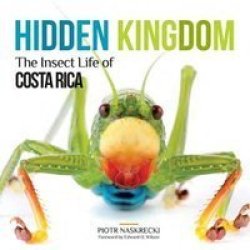 Hidden Kingdom - The Insect Life Of Costa Rica Paperback