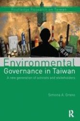 Environmental Governance In Taiwan - A New Generation Of Activists And Stakeholders Paperback