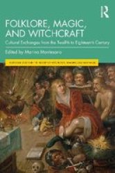 Folklore Magic And Witchcraft - Cultural Exchanges From The Twelfth To Eighteenth Century Paperback