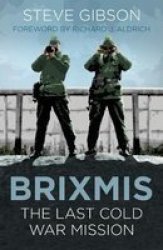 Brixmis - The Last Cold War Mission Paperback New Edition