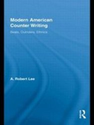 Modern American Counter Writing: Beats, Outriders, Ethnics Literary Criticism and Cultural Theory