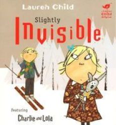 Charlie And Lola: Slightly Invisible Paperback