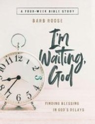 I& 39 M Waiting God - Women& 39 S Bible Study Participant Workbook Paperback