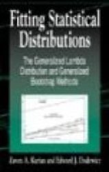 Chapman & Hall crc Fitting Statistical Distributions: The Generalized Lambda Distribution and Generalized Bootstrap Methods