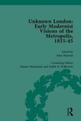 Unknown London: Early Modernist Visions of the Metropolis, 1815-45