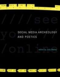 Social Media Archeology And Poetics Hardcover