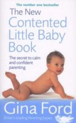 The New Contented Little Baby Book: The Secret To Calm And Confident Parenting