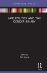 Law Politics And The Gender Binary Hardcover