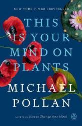 This Is Your Mind On Plants - Michael Pollan Paperback