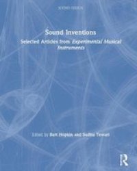Sound Inventions - Selected Articles From Experimental Musical Instruments Hardcover