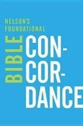 Nelson&#39 S Foundational Bible Concordance paperback
