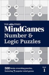 The Times Mind Games Number And Logic Puzzles Book 1 - 500 Brain-crunching Puzzles Featuring 7 Popu